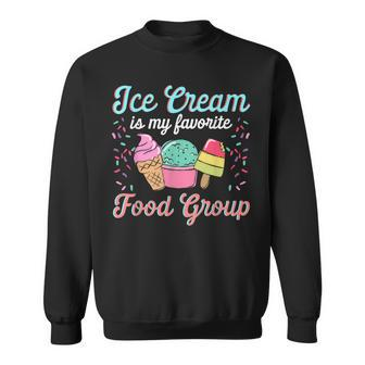 Ice Cream Is My Favorite Food Group Ice Cream Saying Sweatshirt - Monsterry UK