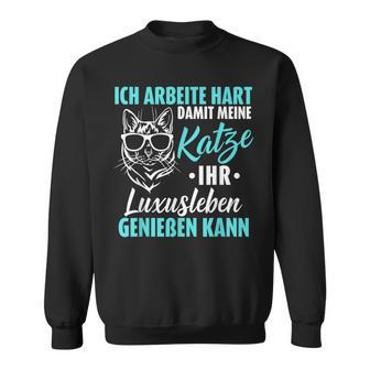 Ich Arbeitite Hart Katzenluxusleben Genießen Kann Kann Sweatshirt - Geschenkecke