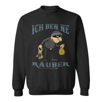 Ich Ben Ne Raub Ich Ben Ne Roberer Sweatshirt - Seseable