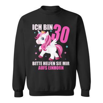 Ich Bin 30 Bitte Hilft Sie Mir Auf Unicorn 30Th Birthday S Sweatshirt - Geschenkecke