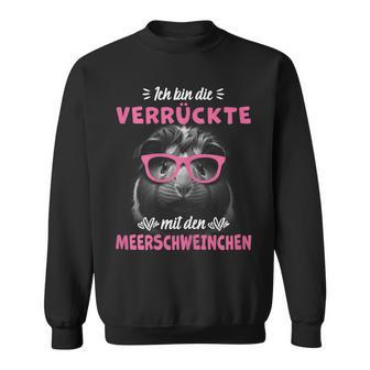 Ich Bin Die Verrückte Mit Den Meerschweinchen Sweatshirt - Seseable