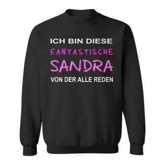 Ich Bin Diese Fantastische Sandra Von Der Alle Reden Black Sweatshirt - Seseable