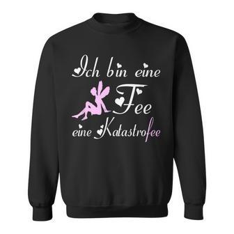 Ich Bin Eine Fee Eine Katastrofee I Feenstaub I Fairies Sweatshirt - Seseable