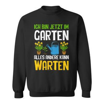Ich Bin Im Gartenarbeit Hobbygärtner Gärtner Schwarz Sweatshirt - Seseable
