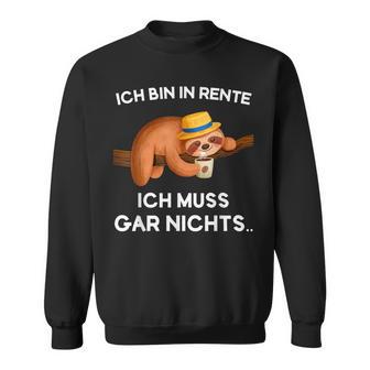 Ich Bin In Rente Muss Nix Mehr Sweatshirt, Lustige Rentner Sprüche - Seseable