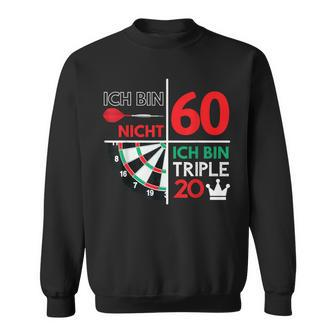 Ich Bin Nicht 60 Ich Bin Triple 20 Dart Player Sweatshirt - Seseable