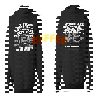 Ich Bin Nur Wegen Dem Kaffee Hier Kaffeellover I Sweatshirt - Seseable