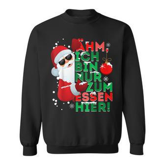 Ich Bin Nur Zum Essen Hier Sweatshirt, Santa Claus Motiv für Frohe Weihnachten - Seseable
