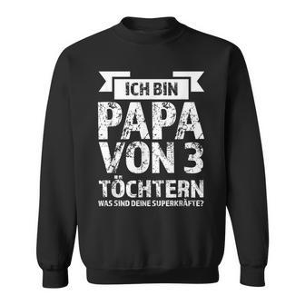 Ich Bin Papaon 3 Töchtern I Sweatshirt - Geschenkecke