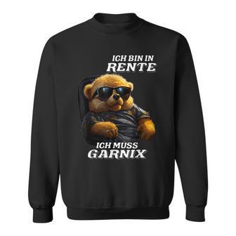 Ich Bin In Rente Ich Muss Garnix Sweatshirt - Seseable