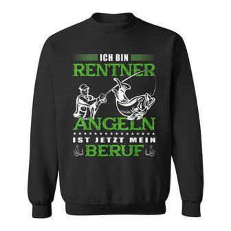 With Ich Bin Rentner Angeln Ist Jetzt Mein Beruf Sweatshirt - Seseable