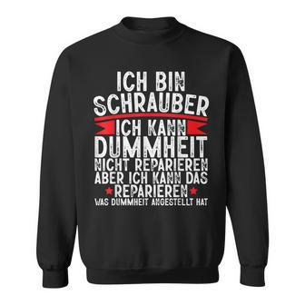 Ich Bin Schrauber Dummheit Nicht Reparieren Car Mechanic German Sweatshirt - Seseable