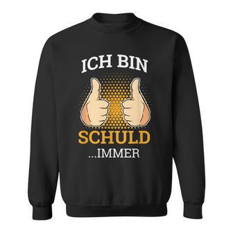 Ich Bin Schuld Immer Sarkasmus Mitarbeiter Tollpatsch German Language Sweatshirt - Seseable