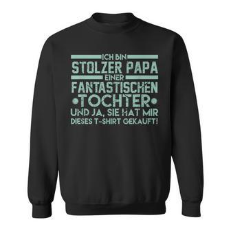 Ich Bin Stolzer Papa Einer Fantastischen Tochteratiater Sweatshirt - Geschenkecke