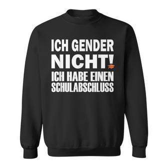 Ich Gender Nicht Ich Habe Einen Schulabschluss Black Sweatshirt - Seseable