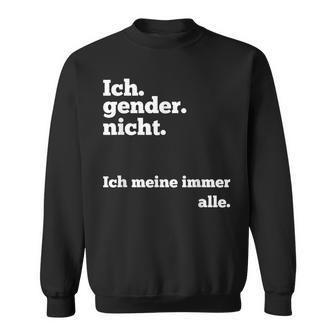 Ich Gender Nicht Ich Meine Immer Alle Gegen Gendern Sweatshirt - Seseable