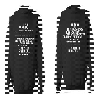 Ich Hab Das Schon Verstanden Ist Mir Nur Egal Slogan Black S Sweatshirt - Seseable