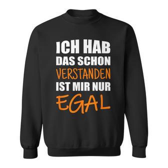 Ich Hab Dich Schon Verstanden I Have You Already Understanded Sweatshirt - Seseable