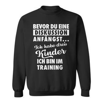 Ich Habe Drei Kinder Father Und Kinder Sweatshirt - Geschenkecke