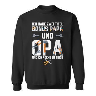 Ich Habe Zwei Titel Bonus Papa Und Opa Rocke Sie Both Sweatshirt - Geschenkecke