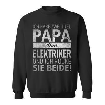 Ich Habe Zwei Titel Papa & Elektriker Dadatertag Geschenk Sweatshirt - Geschenkecke