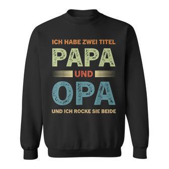 Ich Habe Zwei Titel Papa Und Opa Father's Day Sweatshirt - Geschenkecke