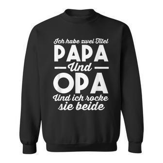 Ich Habe Zwei Titel Papa Und Opa Idea Saying S Sweatshirt - Geschenkecke