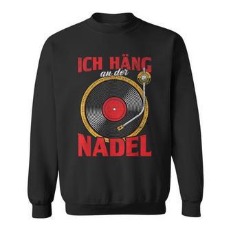 Ich Hänge An Der Nadel Inyl Record Sweatshirt - Geschenkecke