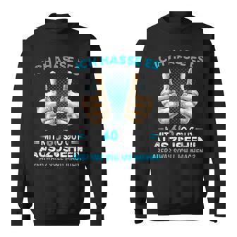 Ich Hasse Es Mit 60 So Gut Aussehen Was Soll Ich Machen Sweatshirt - Seseable