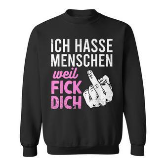 Ich Hasse Menschen Weil Fick Dich Fun For Festivals Sweatshirt - Seseable