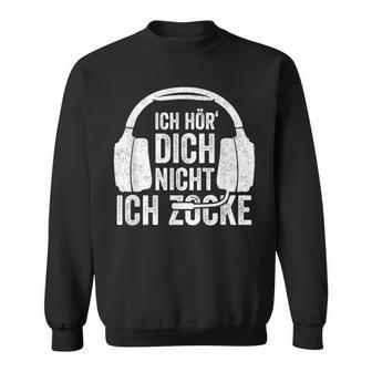 Ich Hör' Dich Nicht Ich Zocke Ich Hör' Dich Nicht Ich Zocke Sweatshirt - Geschenkecke