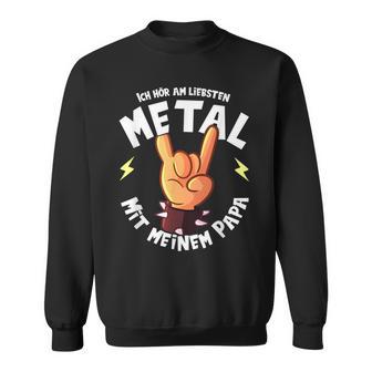 Ich Höram Lieb Metal Mit Mein Papa Ich Höre Am Sweatshirt - Seseable