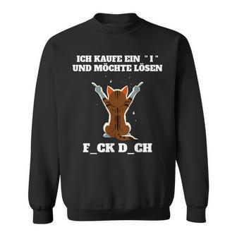 Ich Kaufe Ein I Und Möchte Lösen Cat Sweatshirt - Seseable