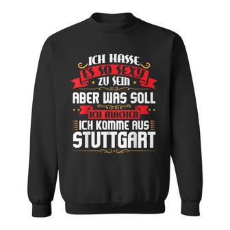 Ich Komme Aus Stuttgart Stuggi Sweatshirt - Seseable