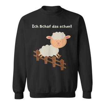 Ich Schaf Das Schon Ich Schaffe Das Schon Sweatshirt - Geschenkecke