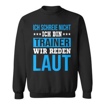 Ich Schreie Nicht Ich Bin Trainer Handball Club Co-Trainer Sweatshirt - Geschenkecke