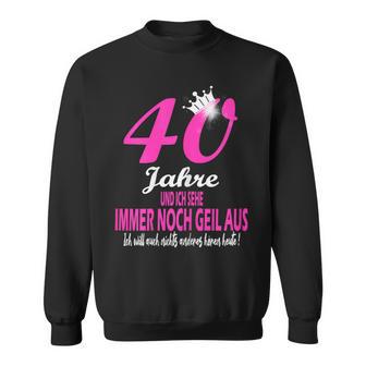 Ich Sehe Immer Noch Geil Aus Birthday Sweatshirt - Geschenkecke