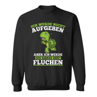 Ich Werde Nicht Aufgeben Ich Werde Nicht Aufgeben Ger S Sweatshirt - Seseable