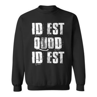 Id Est Quod Id Est Latino Spanish Mexico It Is What It Is Sweatshirt - Monsterry AU