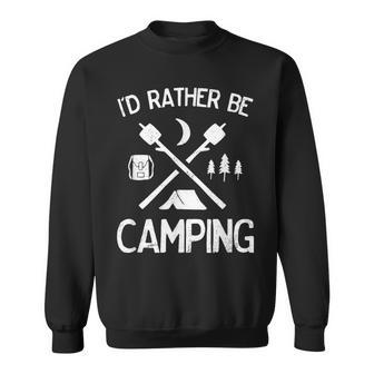 I'd Rather Be Camping For Campers Hikers Outdoor Lovers Sweatshirt - Monsterry AU