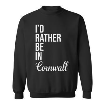 I'd Rather Be In Cornwall Sweatshirt - Thegiftio UK