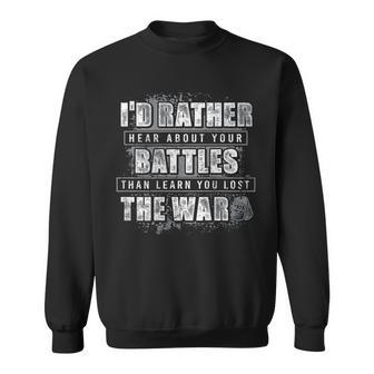 I'd Rather Hear About Your Battles Than Learn You Lost -Back Sweatshirt - Seseable