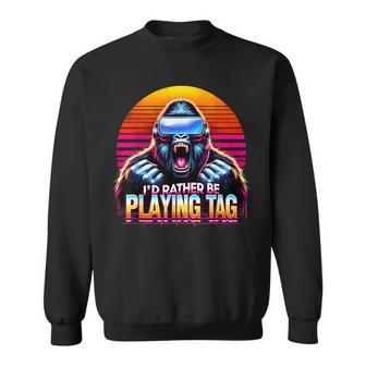 I’D Rather Be Playing Tag Gorilla Meme Vr Gamer Gear Sweatshirt | Mazezy