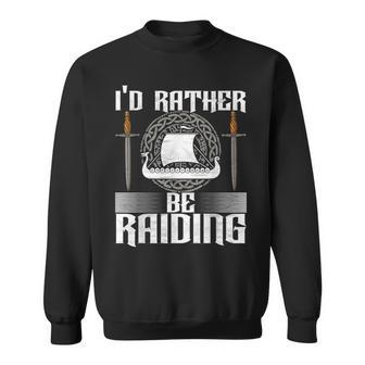 I'd Rather Be Raiding Viking Sweatshirt - Thegiftio UK
