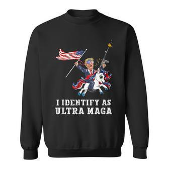 I Identify As Ultra Maga Apparel Sweatshirt - Monsterry CA