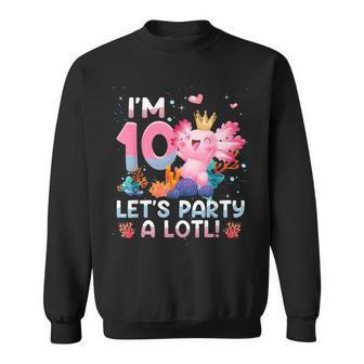 I'm 10 Year Old Axolotl Party Axolotl 10Th Birthday Sweatshirt - Seseable