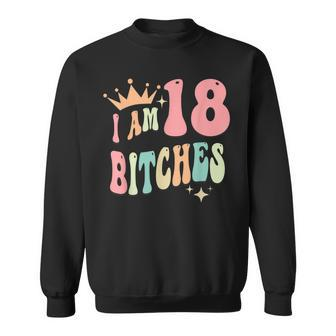 I'm 18 Bitches Girls 18Th Birthday 18 Years Old Girl Sweatshirt - Monsterry AU