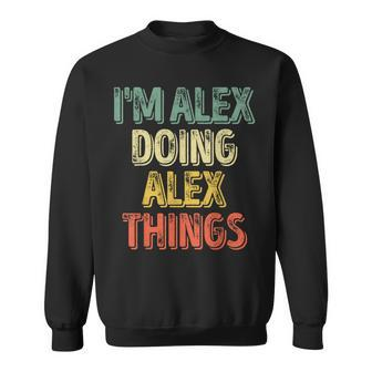 I'm Alex Doing Alex Things Personalized First Name Sweatshirt - Seseable