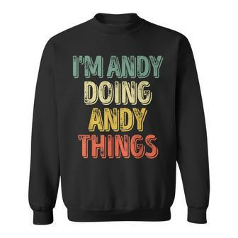 I'm Andy Doing Andy Things Personalized First Name Sweatshirt - Seseable