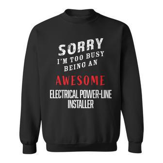 I'm Too Busy Being Awesome Electrical Power-Line Installer Sweatshirt - Monsterry AU